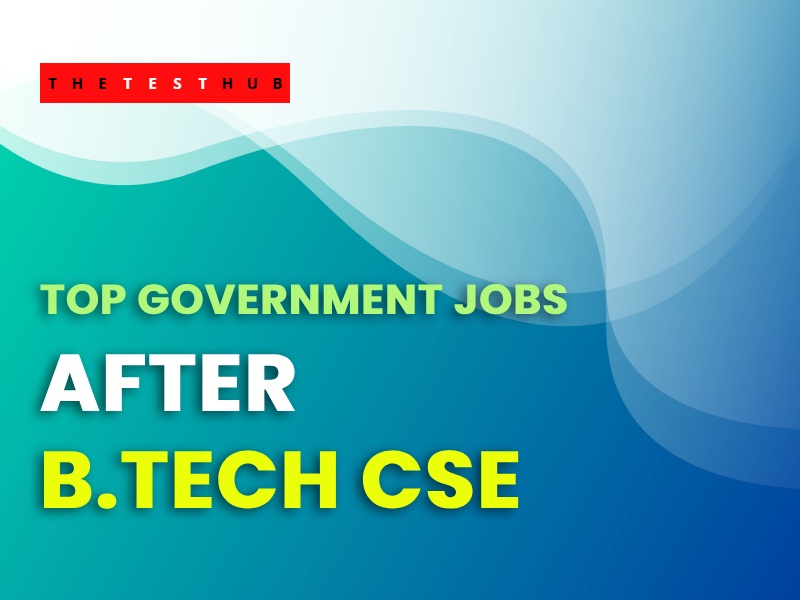 Top Government Jobs After B.Tech CSE – Opportunities & Benefits