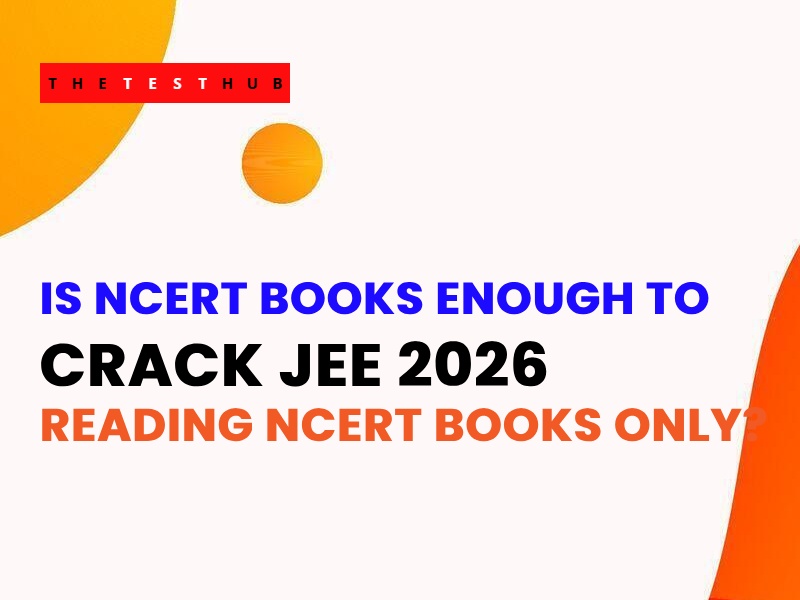 Crack JEE 2026 Reading NCERT Books Only – Is It Enough?