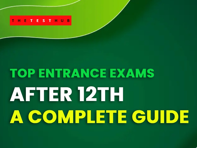 Top Entrance Exams After 12th for Science and Other Streams