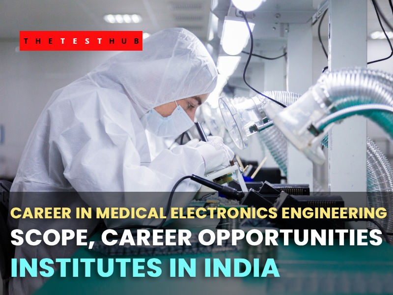 Career in Medical Electronics Engineering: Scope, Courses & Insti