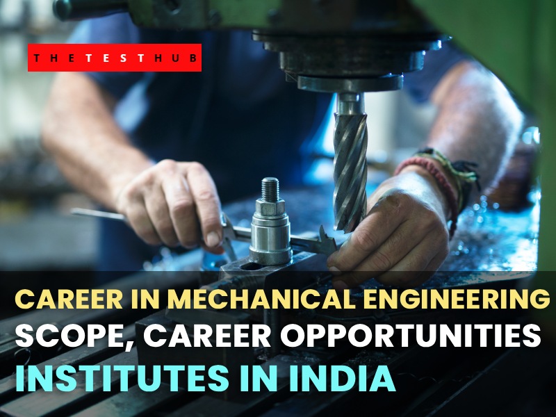 Career in Mechanical Engineering – Scope & Top Institutes in Indi