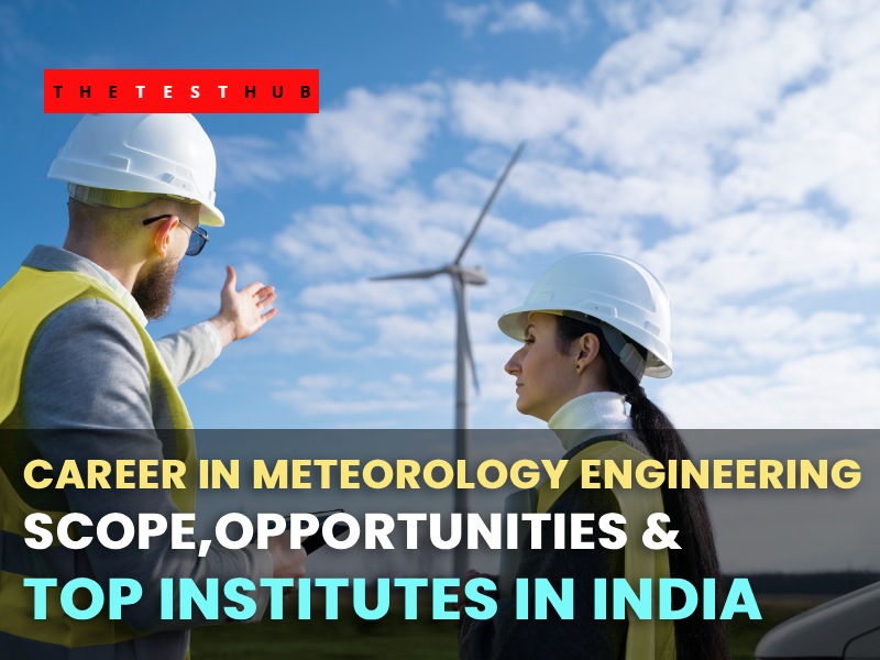 Career in Meteorology Engineering: Scope & Institutes in India